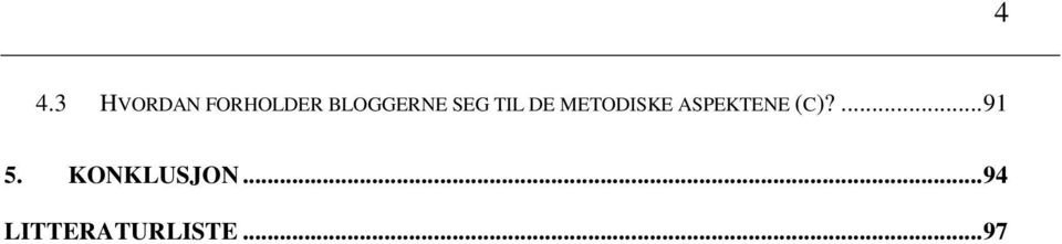 METODISKE ASPEKTENE (C)?... 91 5.