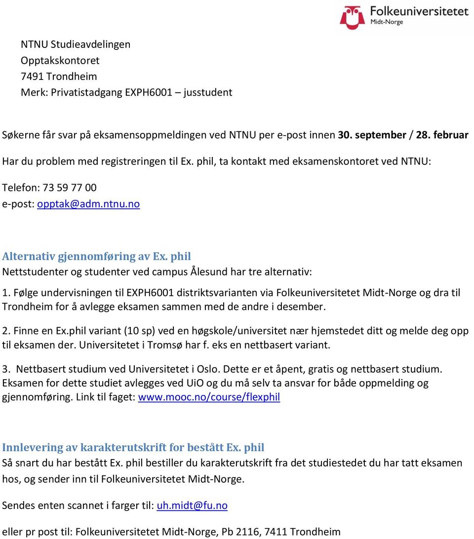 phil Nettstudenter og studenter ved campus Ålesund har tre alternativ: 1.