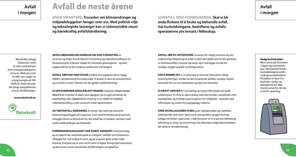 Samspill med forbrukeren: Skal vi bli enda flinkere til å bruke og behandle avfall, må husholdningene, bedriftene og avfallsoperatørene yte innsats i fellesskap.