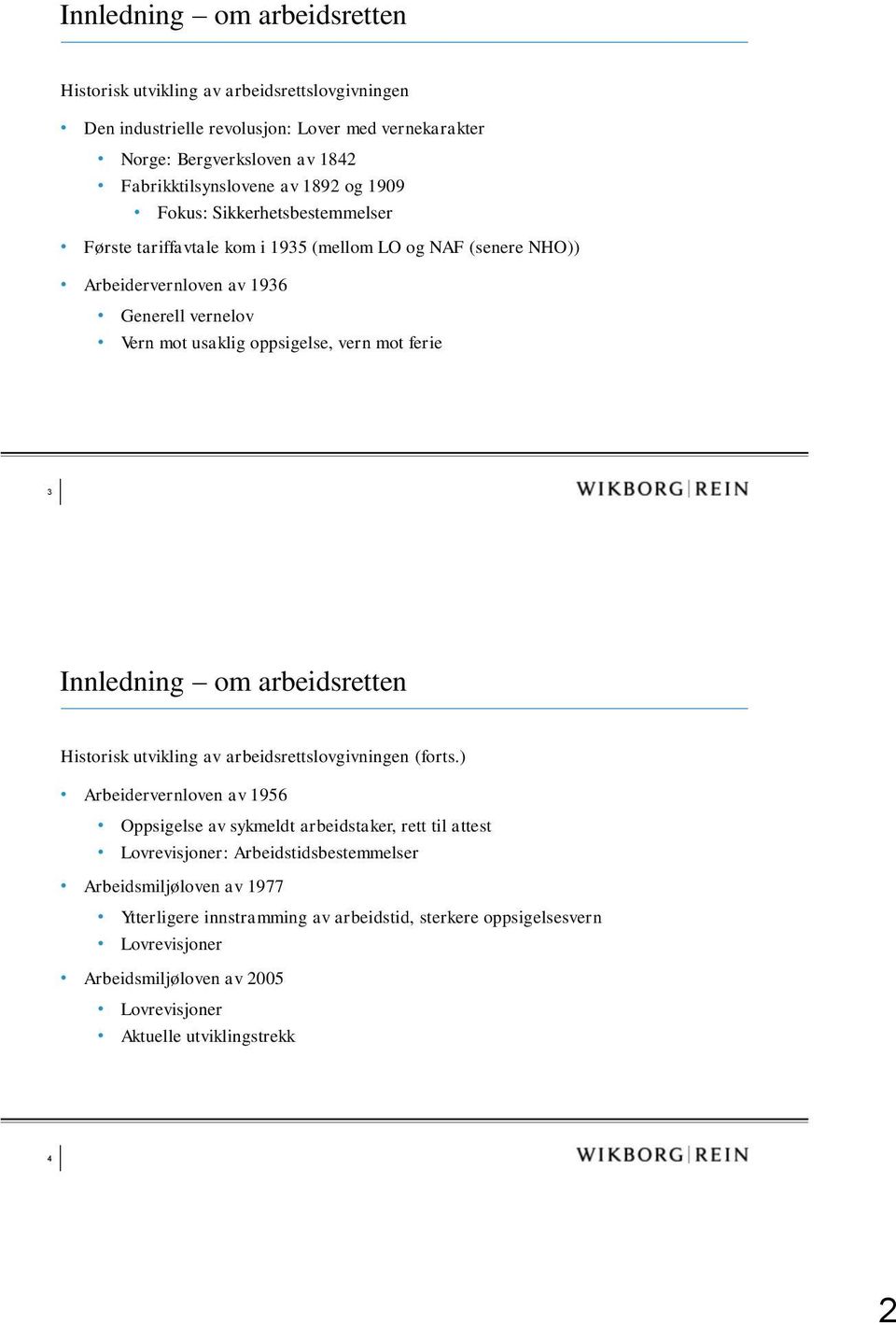 3 Innledning om arbeidsretten Historisk utvikling av arbeidsrettslovgivningen (forts.