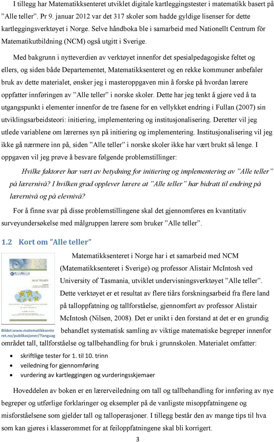 Selve håndboka ble i samarbeid med Nationellt Centrum för Matematikutbildning (NCM) også utgitt i Sverige.