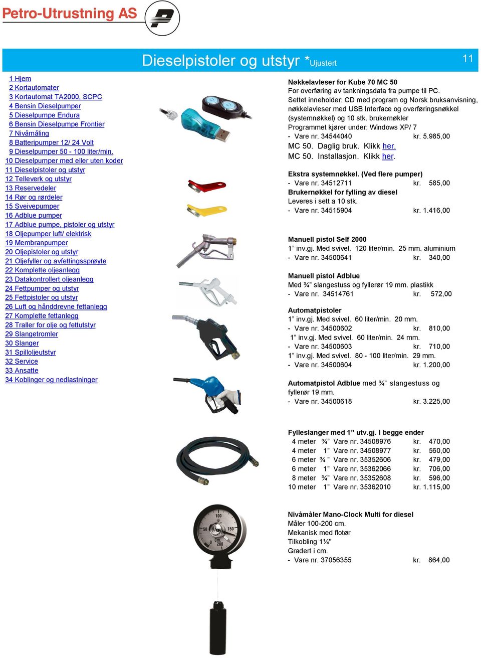 34544040 kr. 5.985,00 MC 50. Daglig bruk. Klikk her. MC 50. Installasjon. Klikk her. Ekstra systemnøkkel. (Ved flere pumper) - Vare nr. 34512711 kr.