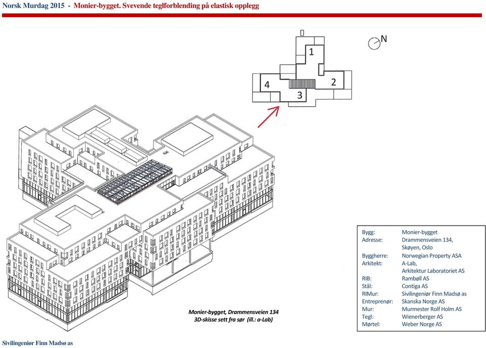 : a-lab) Bygg: Monier-bygget Adresse: Drammensveien 134, Skøyen, Oslo Byggherre: Norwegian Property ASA