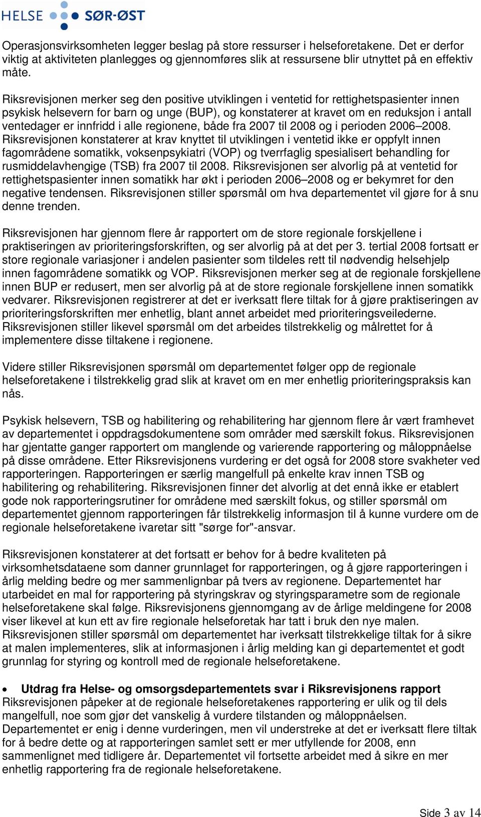 innfridd i alle regionene, både fra 2007 til 2008 og i perioden 2006 2008.