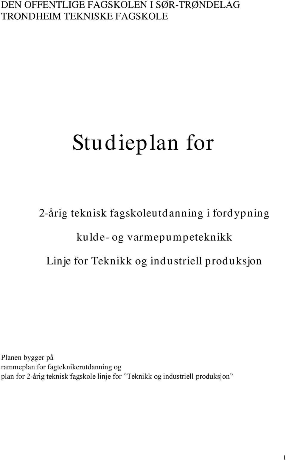 Teknikk og industriell produksjon Planen bygger på rammeplan for