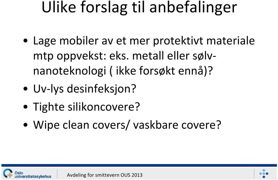 metall eller sølvnanoteknologi ( ikke forsøkt ennå)?