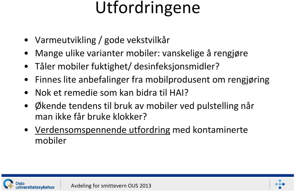 Finnes lite anbefalinger fra mobilprodusent om rengjøring Nok et remedie som kan bidra til HAI?