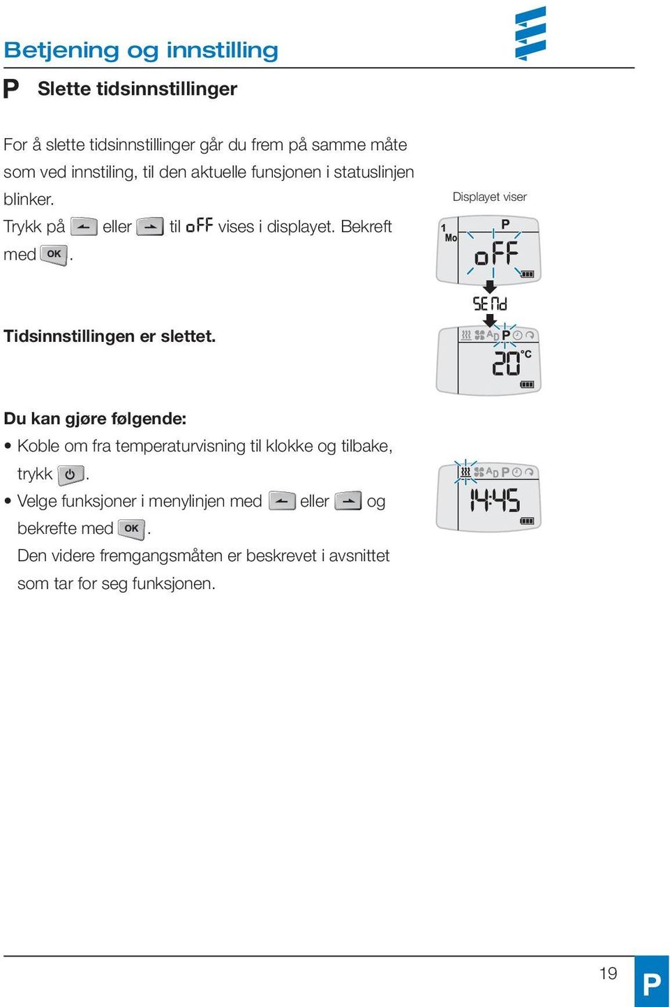 Displayet viser Tidsinnstillingen er slettet.