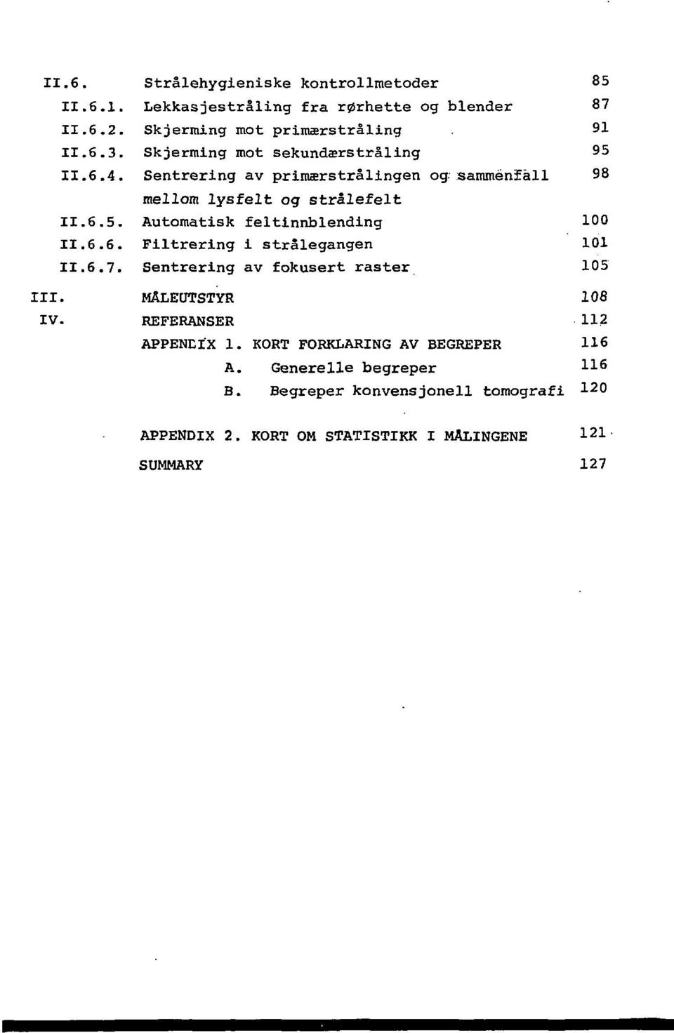 Sentrering av primærstralingen og sammenfall 98 mellom lysfelt og strålefelt Automatisk feltinnblending 100 Filtrering i strålegangen 101 Sentrering