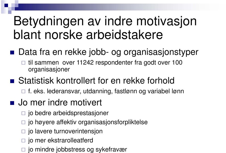 lederansvar, utdanning, fastlønn og variabel lønn Jo mer indre motivert jo bedre arbeidsprestasjoner jo høyere