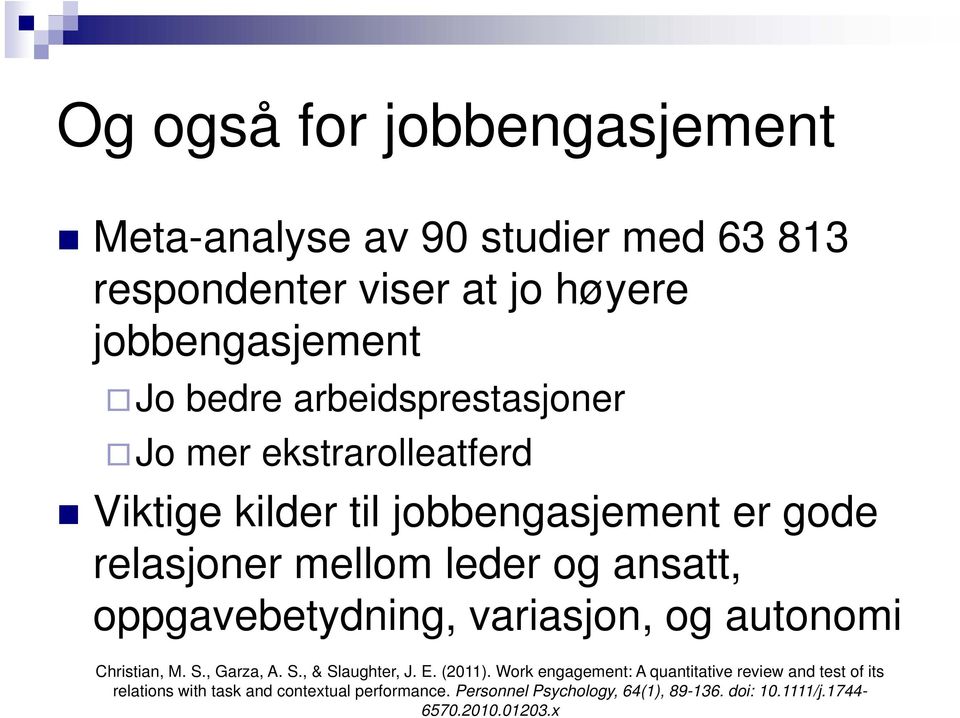 oppgavebetydning, g variasjon, og autonomi Christian, M. S., Garza, A. S., & Slaughter, J. E. (2011).