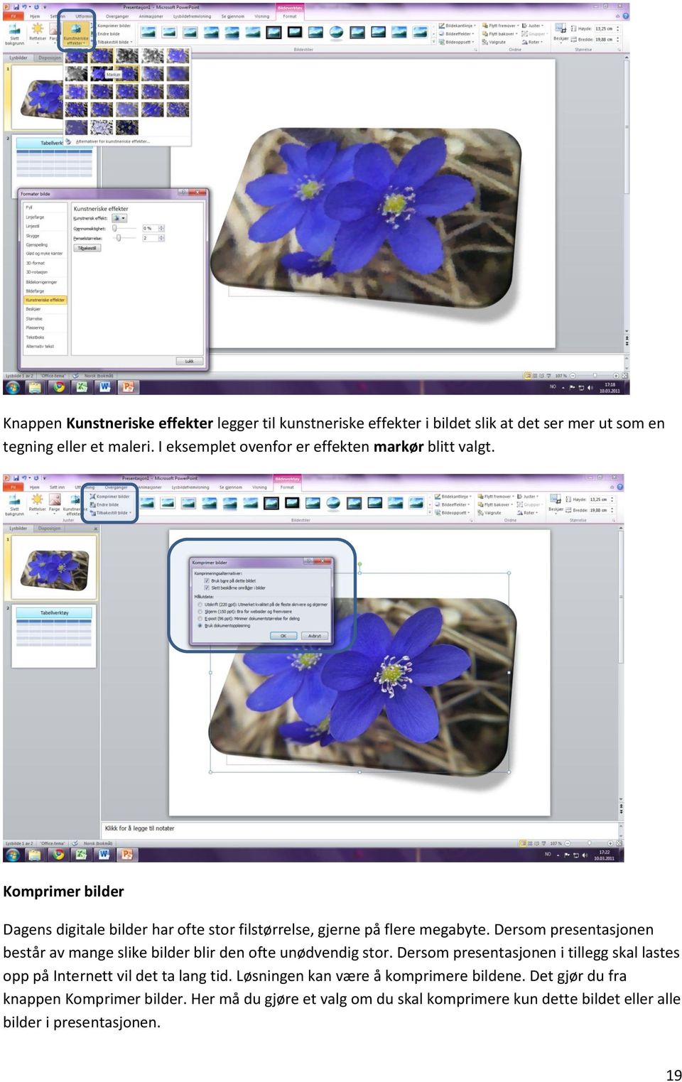 Dersom presentasjonen består av mange slike bilder blir den ofte unødvendig stor.