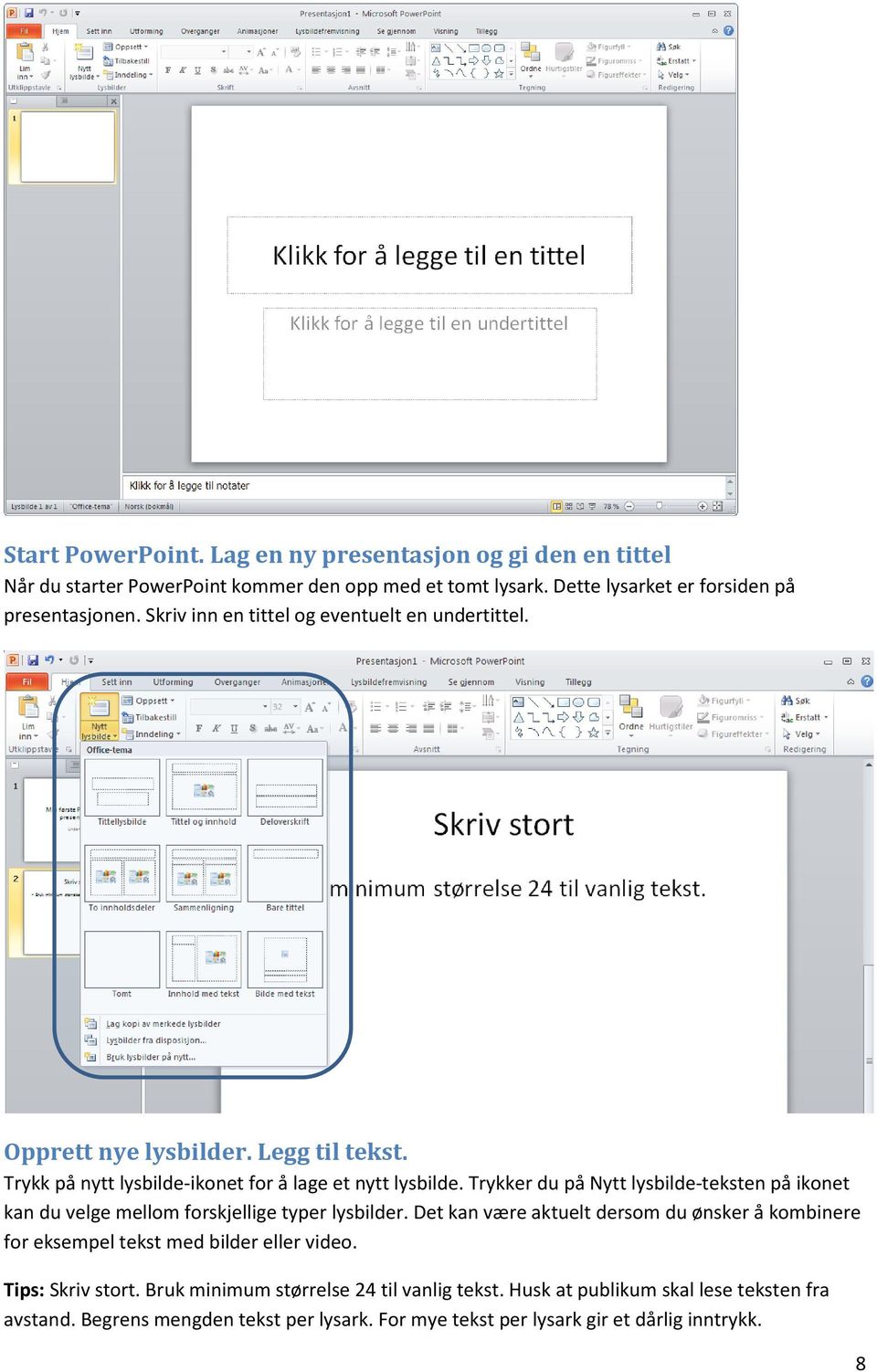 Trykker du på Nytt lysbilde-teksten på ikonet kan du velge mellom forskjellige typer lysbilder.