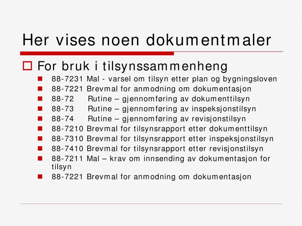 gjennomføring av revisjonstilsyn 88-7210 Brevmal for tilsynsrapport etter dokumenttilsyn 88-7310 Brevmal for tilsynsrapport etter