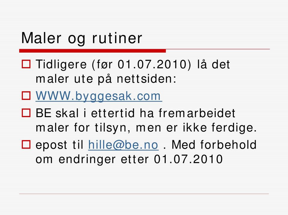 com BE skal i ettertid ha fremarbeidet maler for tilsyn,