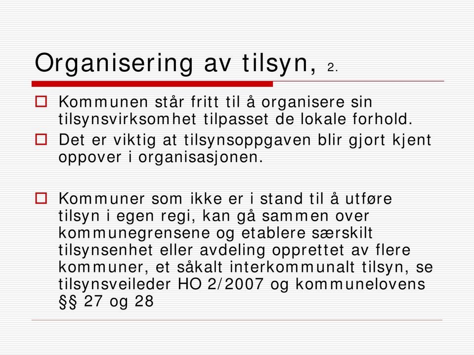 Kommuner som ikke er i stand til å utføre tilsyn i egen regi, kan gå sammen over kommunegrensene og etablere