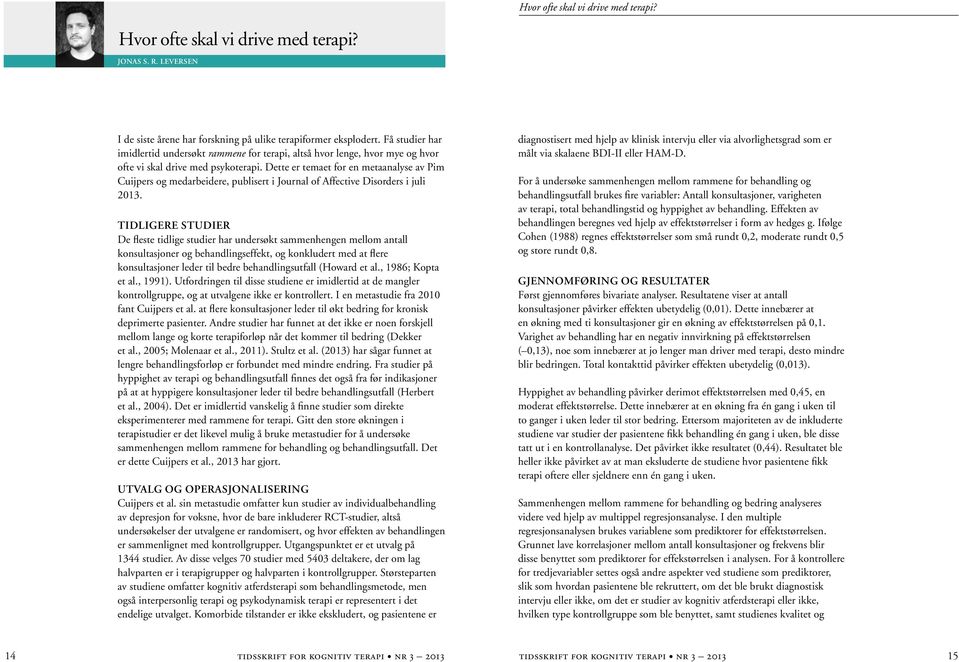 Dette er temaet for en metaanalyse av Pim Cuijpers og medarbeidere, publisert i Journal of Affective Disorders i juli 2013.