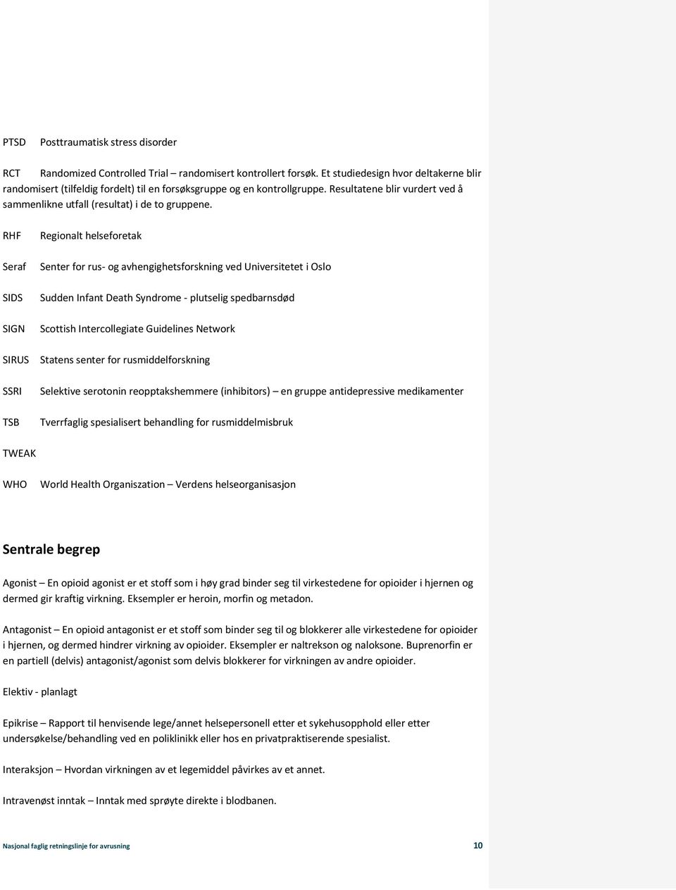 RHF Seraf SIDS SIGN SIRUS SSRI TSB Regionalt helseforetak Senter for rus- og avhengighetsforskning ved Universitetet i Oslo Sudden Infant Death Syndrome - plutselig spedbarnsdød Scottish