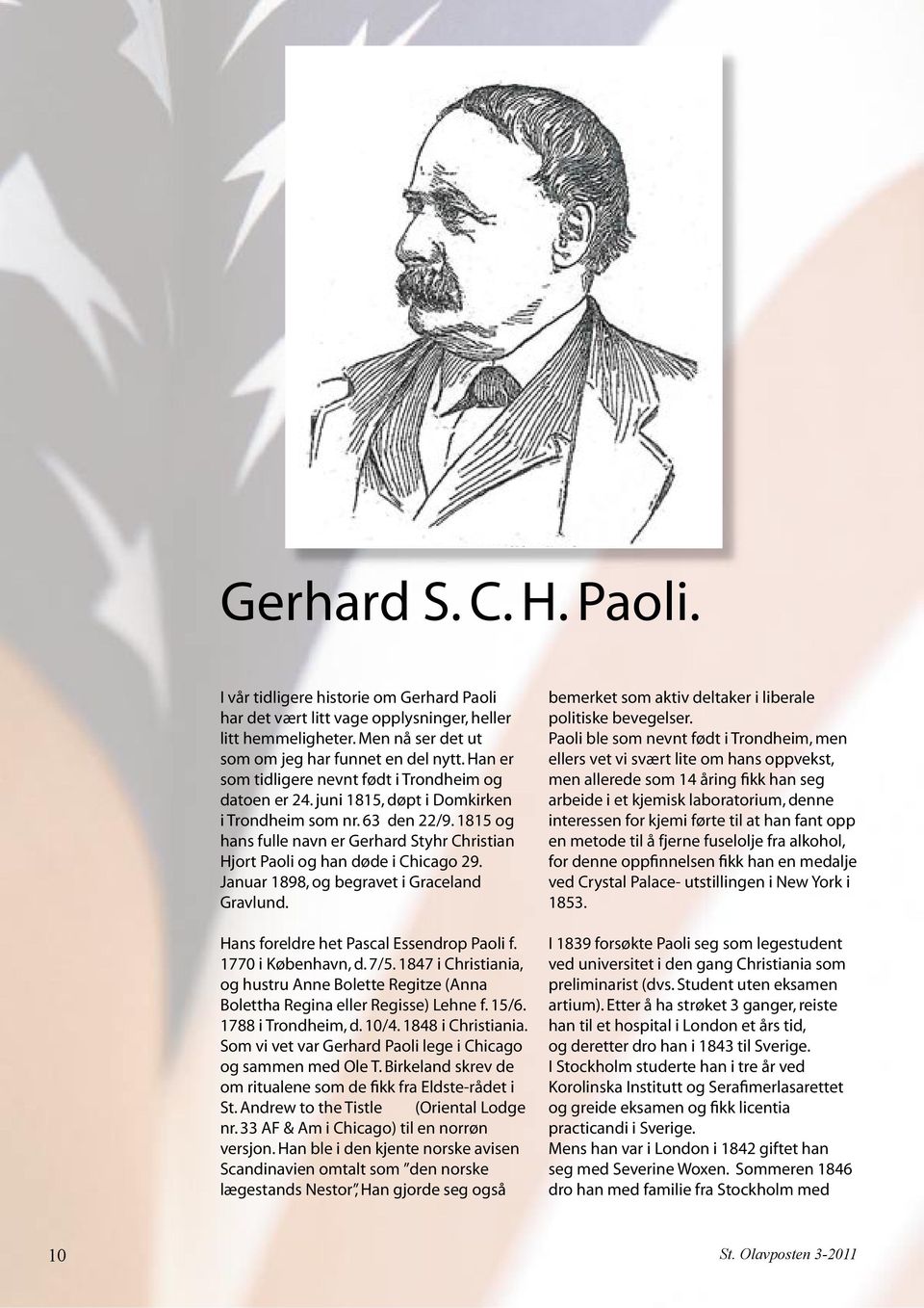 1815 og hans fulle navn er Gerhard Styhr Christian Hjort Paoli og han døde i Chicago 29. Januar 1898, og begravet i Graceland Gravlund. Hans foreldre het Pascal Essendrop Paoli f. 1770 i København, d.