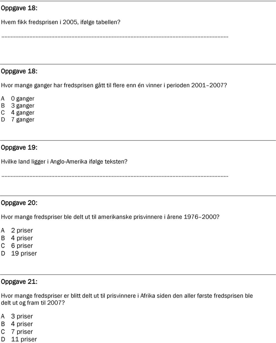 0 ganger 3 ganger 4 ganger 7 ganger Oppgave 19: Hvilke land ligger i nglo-merika ifølge teksten?