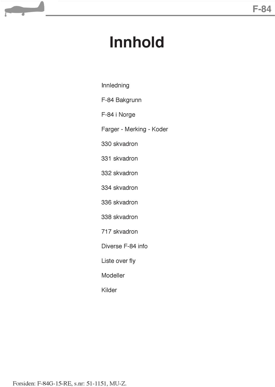 skvadron 338 skvadron 717 skvadron Diverse F-84 info Liste over