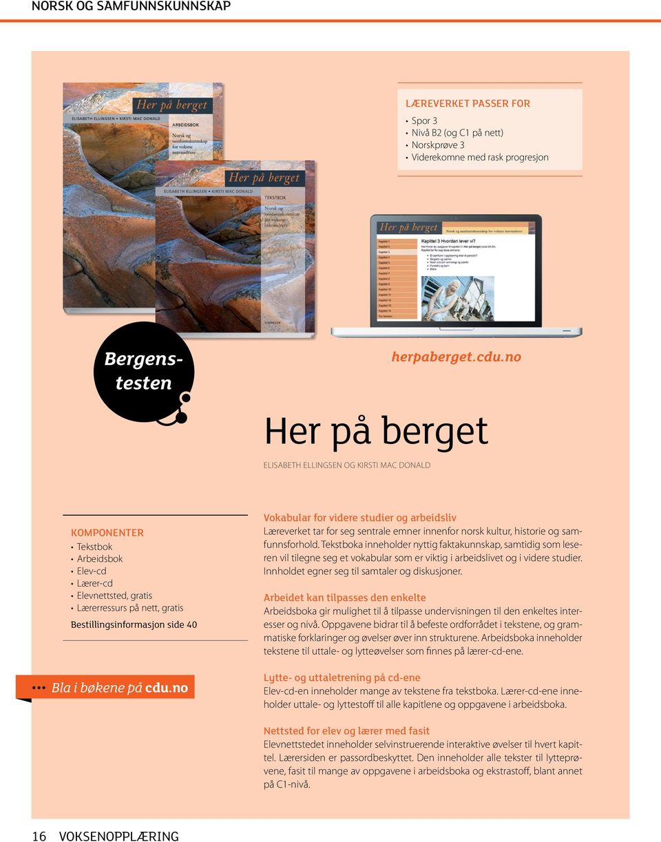 bøkene på cdu.no Vokabular for videre studier og arbeidsliv Læreverket tar for seg sentrale emner innenfor norsk kultur, historie og samfunnsforhold.