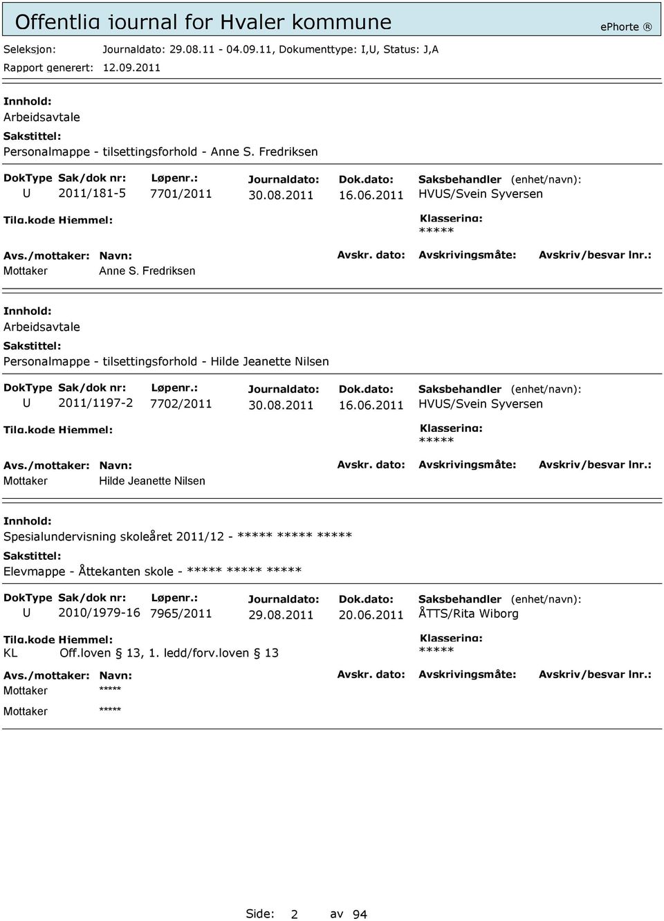 Fredriksen Arbeidsavtale Personalmappe - tilsettingsforhold - Hilde Jeanette Nilsen 2011/1197-2 7702/2011 16.06.