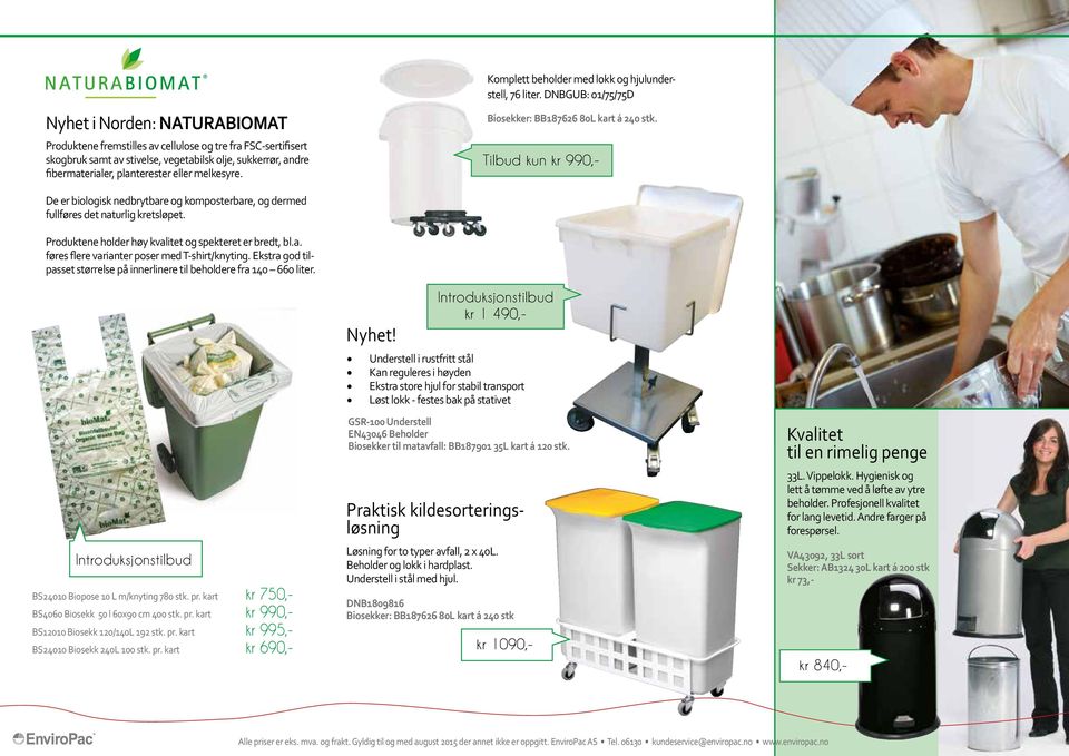 Tilbud kun kr 990,- De er biologisk nedbrytbare og komposterbare, og dermed fullføres det naturlig kretsløpet. Produktene holder høy kvalitet og spekteret er bredt, bl.a. føres flere varianter poser med T-shirt/knyting.