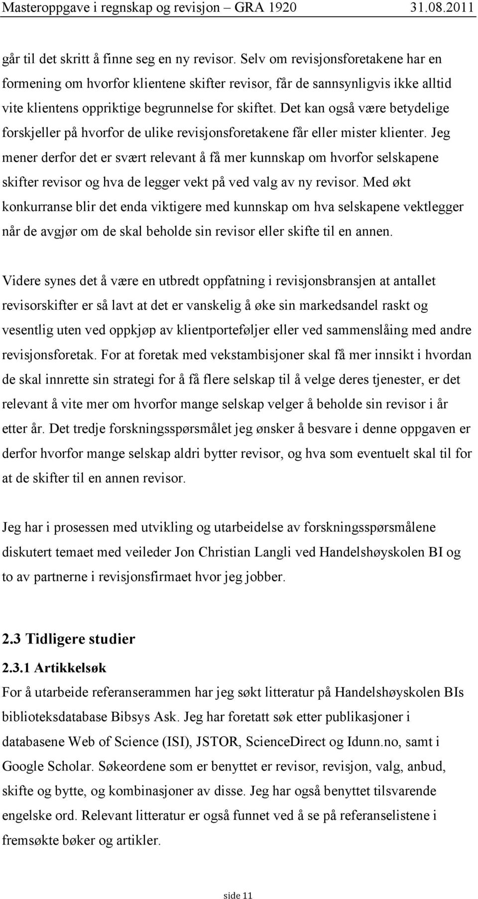 Det kan også være betydelige forskjeller på hvorfor de ulike revisjonsforetakene får eller mister klienter.