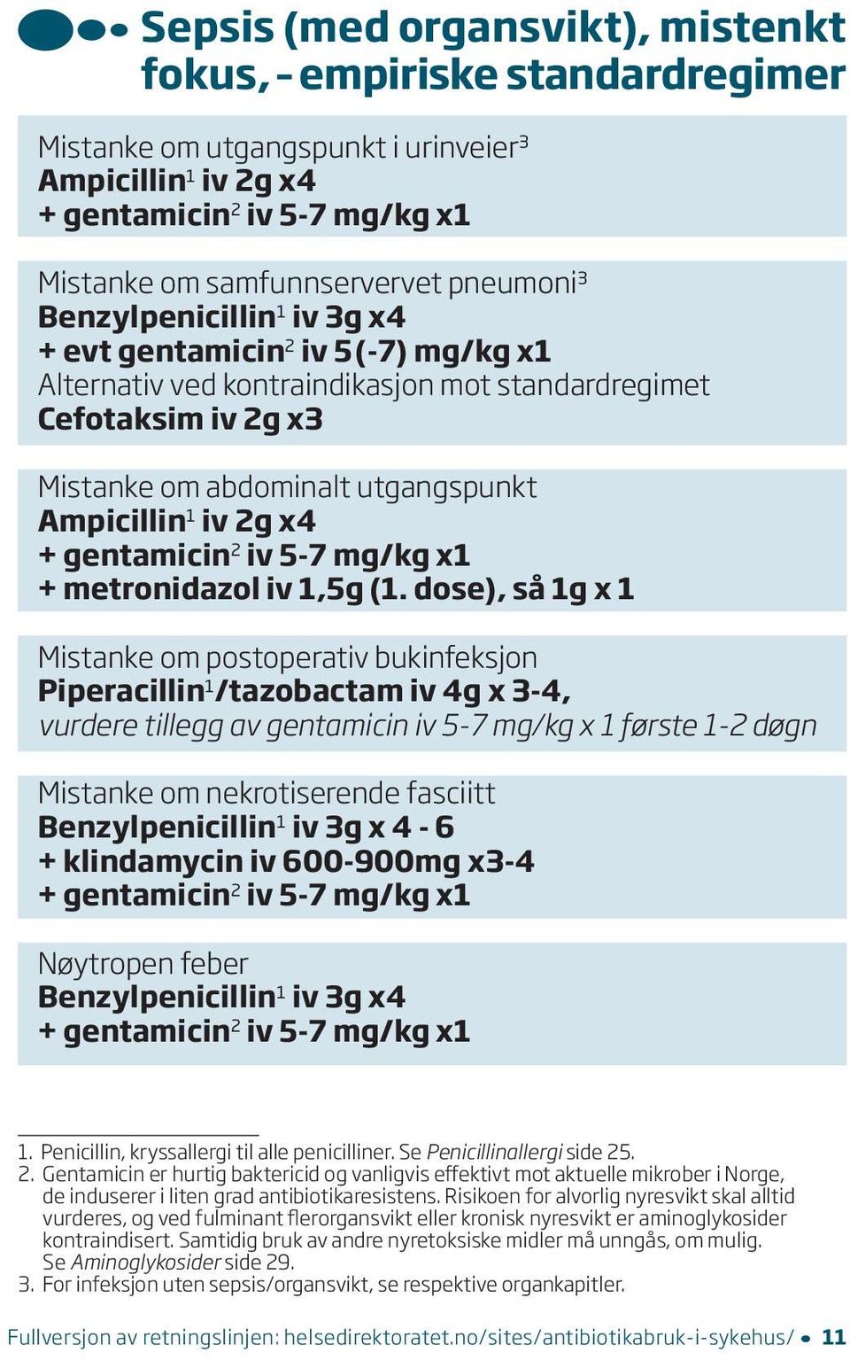 gentamicin 2 iv 5-7 mg/kg x1 + metronidazol iv 1,5g (1.