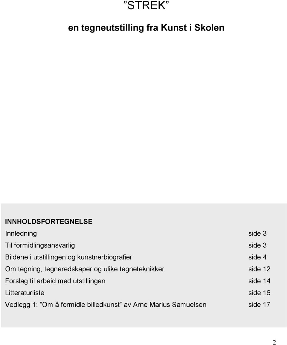 tegning, tegneredskaper og ulike tegneteknikker side 12 Forslag til arbeid med