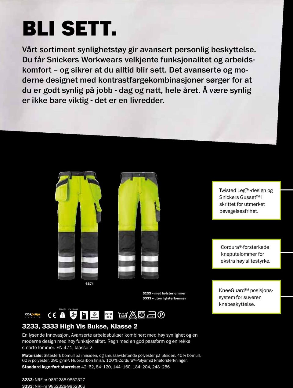 Twisted Leg -design og Snickers Gusset i skrittet for utmerket bevegelsesfrihet. Cordura -forsterkede kneputelommer for ekstra høy slitestyrke.