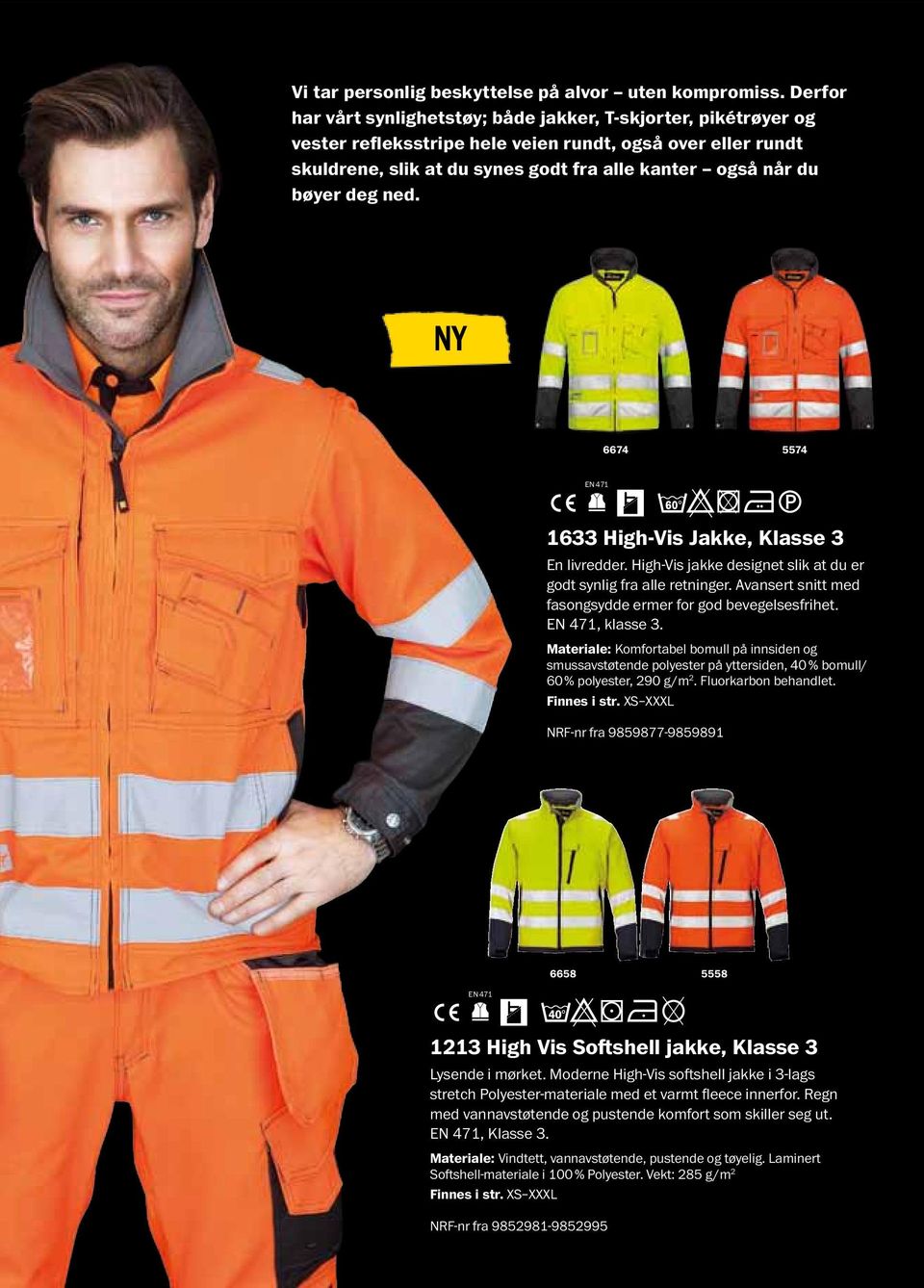 deg ned. NY 6674 5574 EN 471 1633 High-Vis Jakke, Klasse 3 En livredder. High-Vis jakke designet slik at du er godt synlig fra alle retninger.