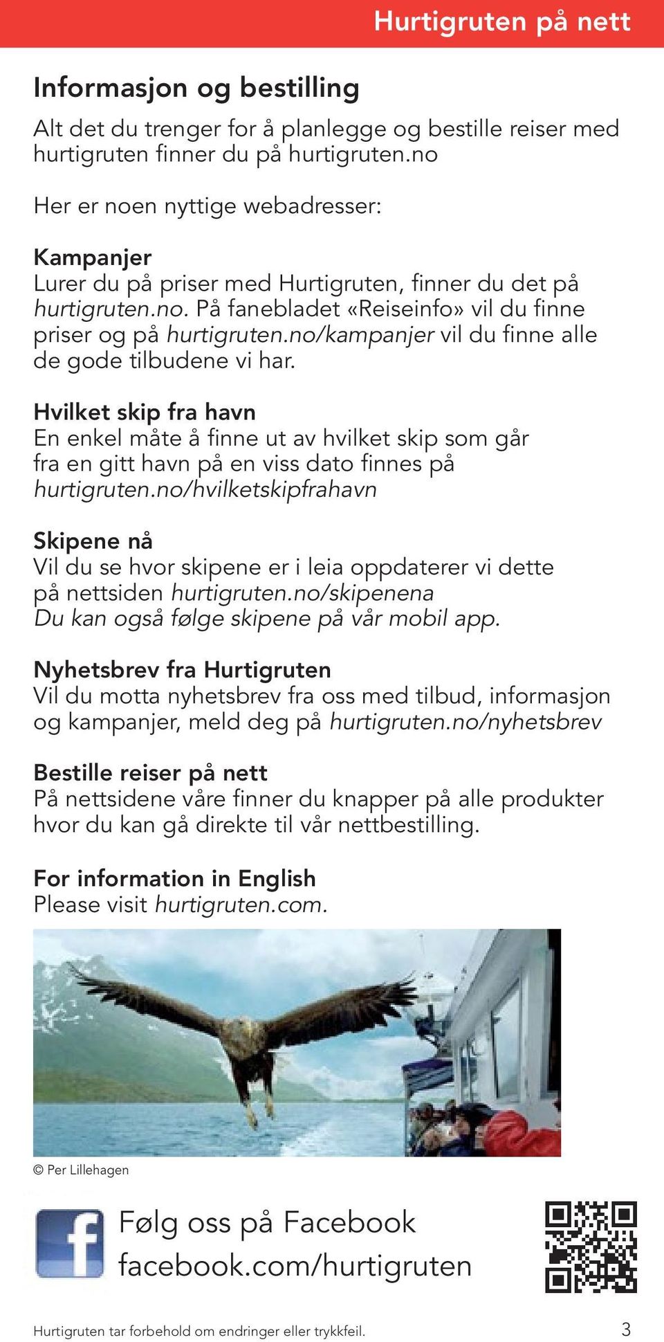 no Her er noen nyttige webadresser: Her er noen nyttige adresser: være nyttige: Kampanjer Kampanjer Lurer du på priser med Hurtigruten, finner du det på På hurtigruten.