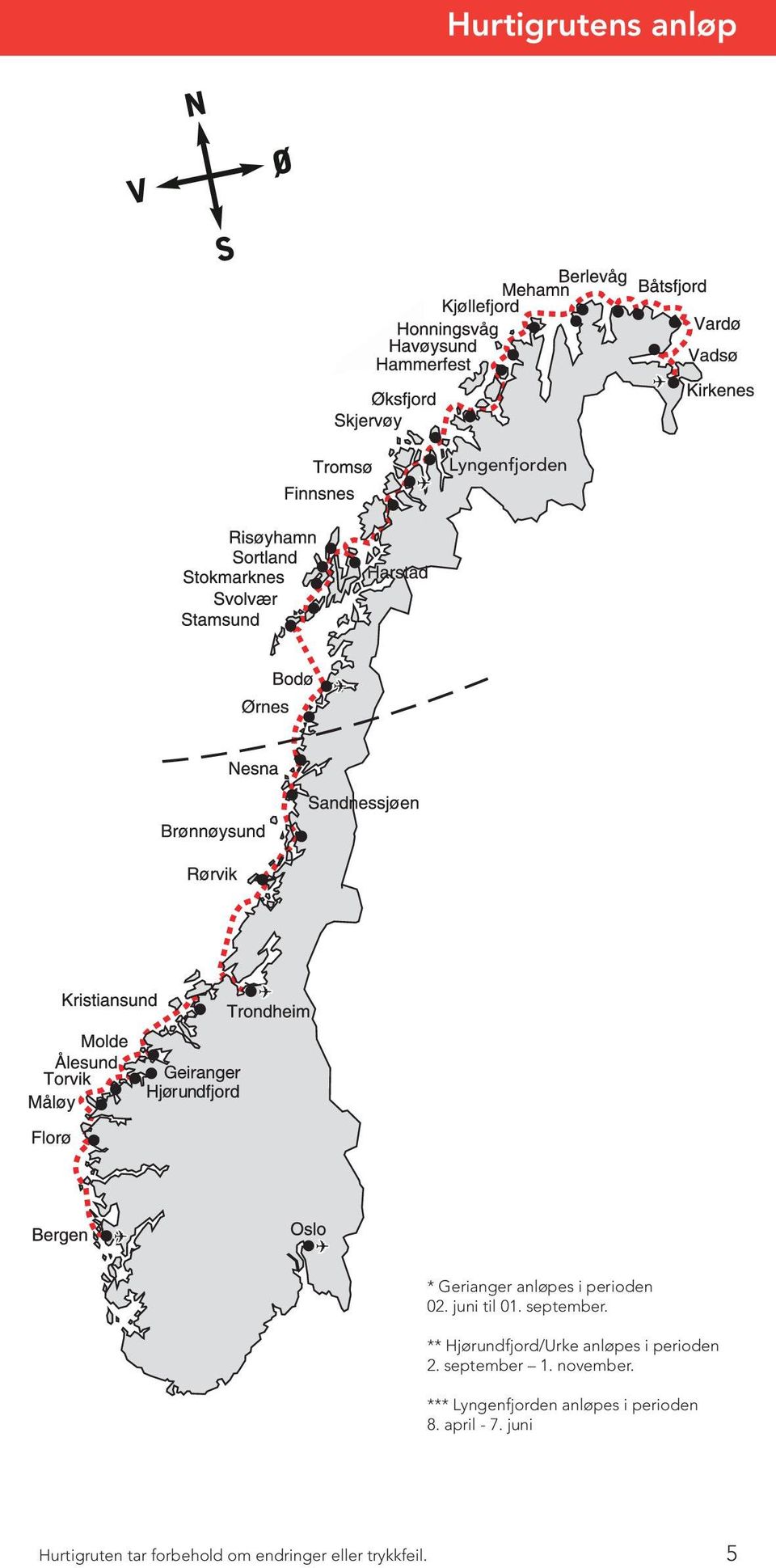 ** Hjørundfjord/Urke anløpes i perioden 2.