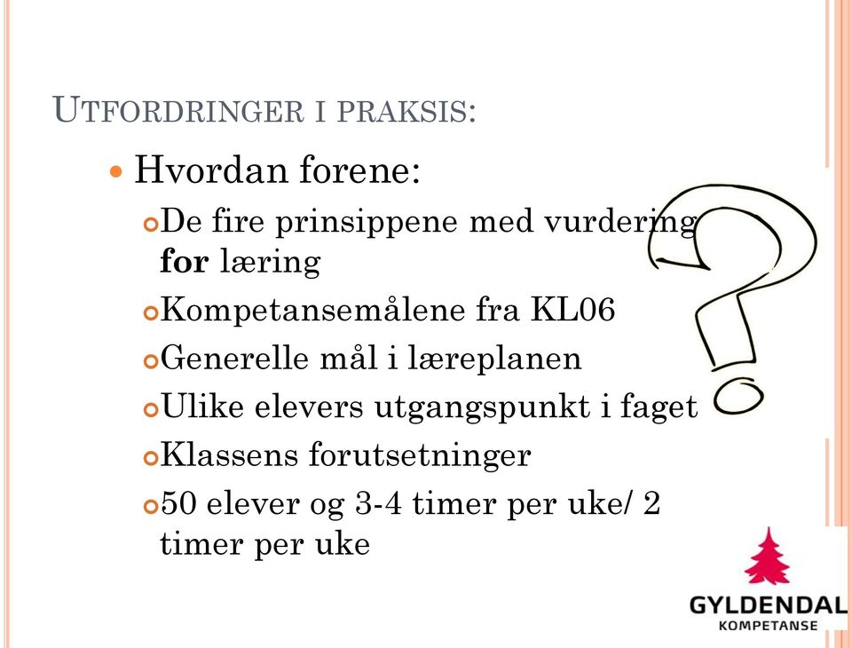 mål i læreplanen Ulike elevers utgangspunkt i faget Klassens