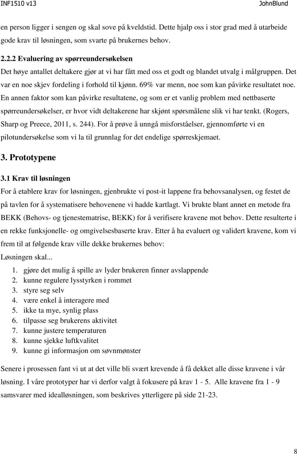 69% var menn, noe som kan påvirke resultatet noe.