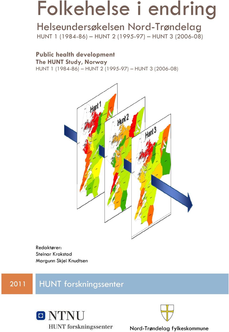 (1984-86) HUNT 2 (1995-97) HUNT 3 (2006-08) Redaktører: Steinar Krokstad
