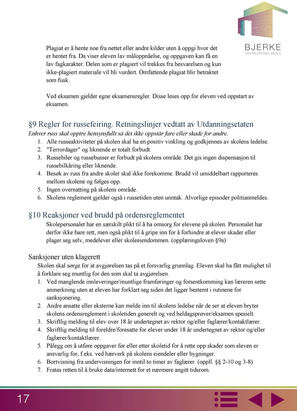 Disse leses opp for eleven ved oppstart av eksamen. 9 Regler for russefeiring.