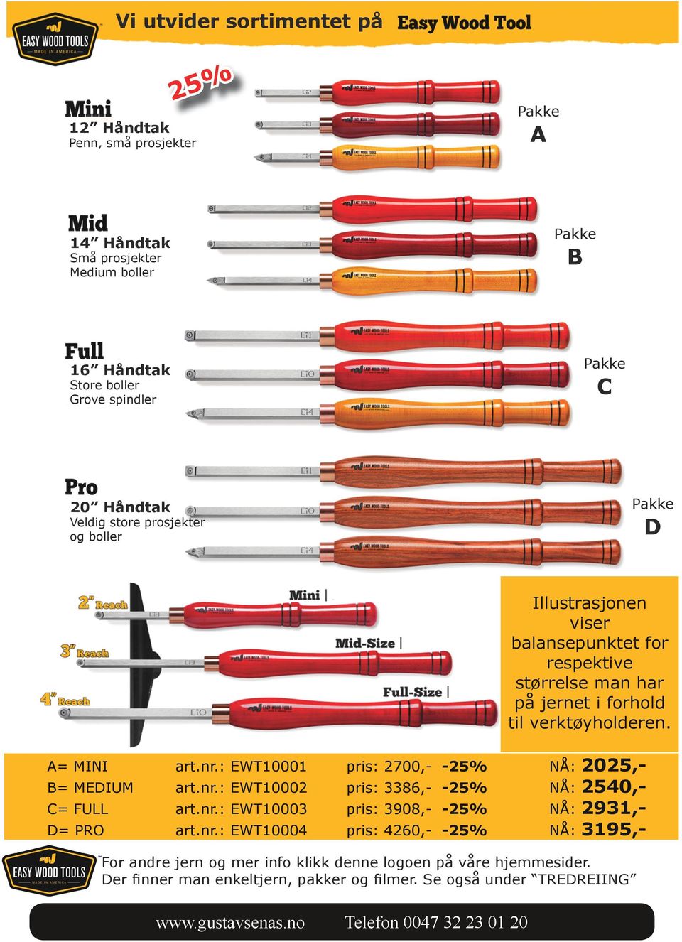 nr.: EWT10001 pris: 2700,- -25% NÅ: 2025,- B= MEDIUM art.nr.: EWT10002 pris: 3386,- -25% NÅ: 2540,- C= FULL art.nr.: EWT10003 pris: 3908,- -25% NÅ: 2931,- D= PRO art.nr.: EWT10004 pris: 4260,- -25% NÅ: 3195,- For andre jern og mer info klikk denne logoen på våre hjemmesider.