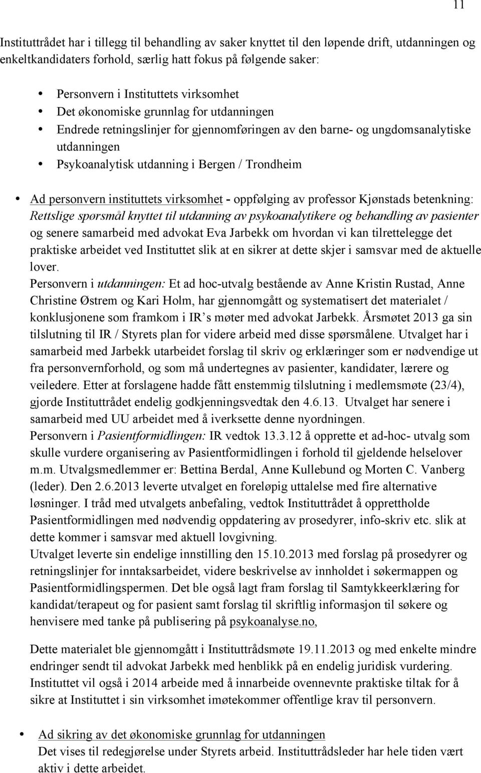 personvern instituttets virksomhet - oppfølging av professor Kjønstads betenkning: Rettslige spørsmål knyttet til utdanning av psykoanalytikere og behandling av pasienter og senere samarbeid med