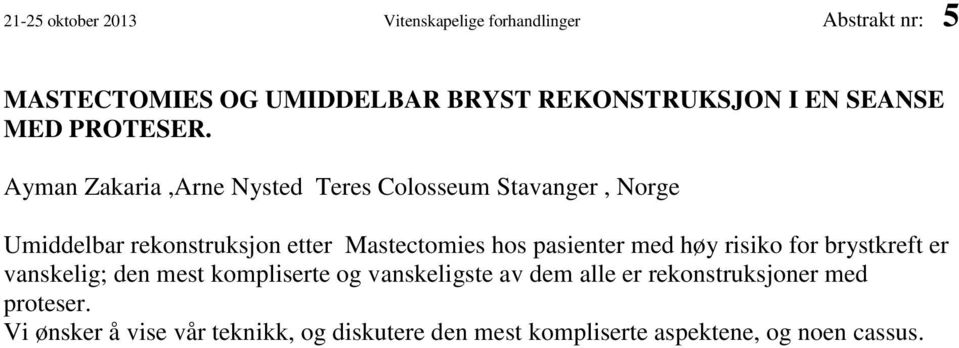 Ayman Zakaria,Arne Nysted Teres Colosseum Stavanger, Norge Umiddelbar rekonstruksjon etter Mastectomies hos pasienter