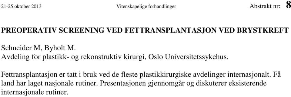 Avdeling for plastikk- og rekonstruktiv kirurgi, Oslo Universitetssykehus.