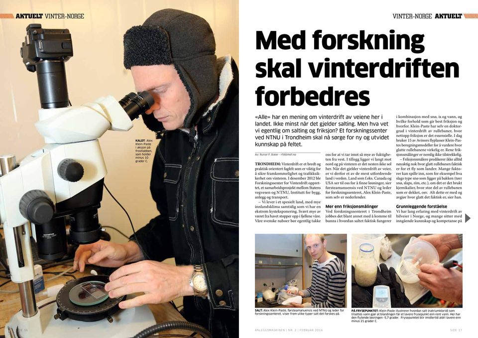 Et forskningssenter ved NTNU i Trondheim skal nå sørge for ny og utvidet kunnskap på feltet. Av: Runar F. Daler - rfd@mef.