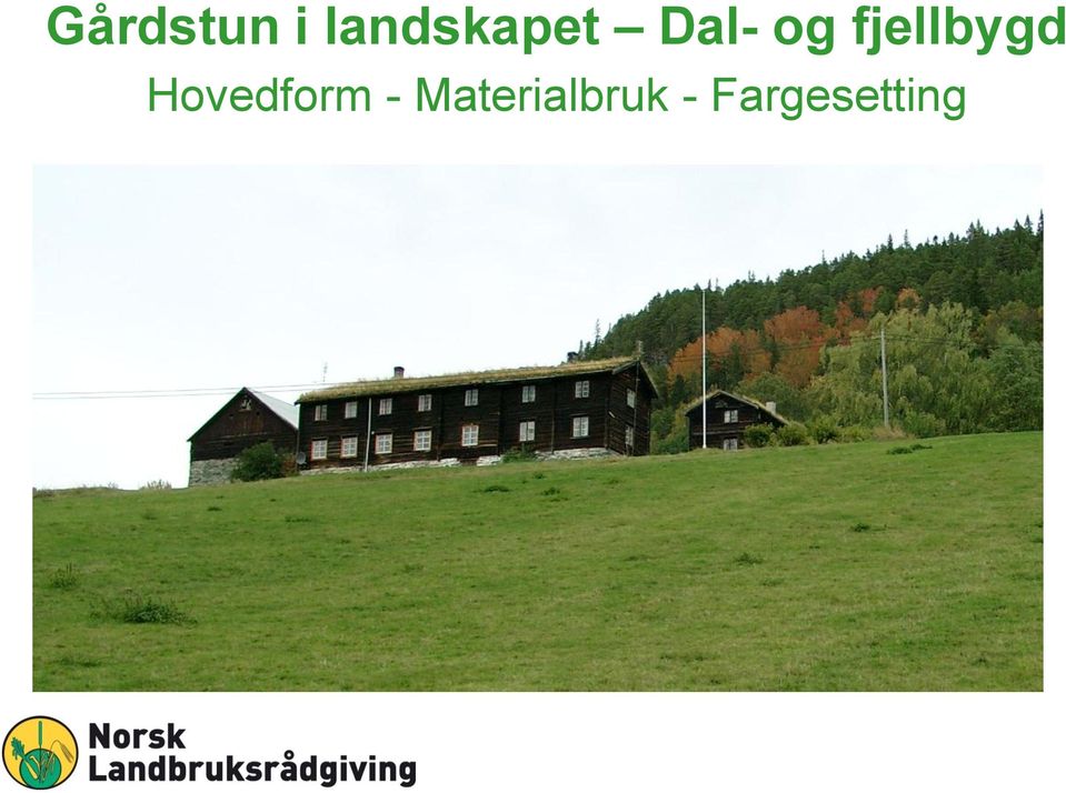 fjellbygd Hovedform