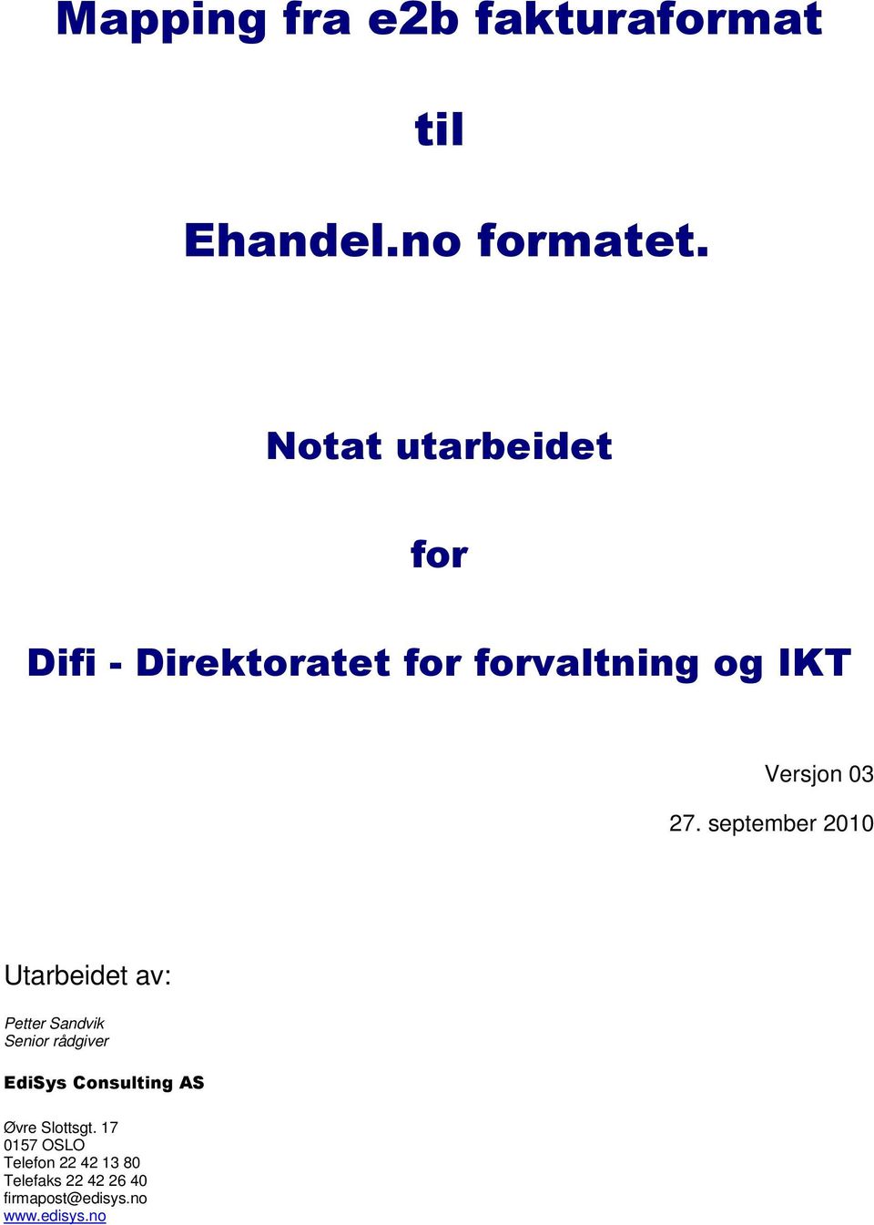 september 2010 Utarbeidet av: Petter Sandvik Senior rådgiver EdiSys Consulting