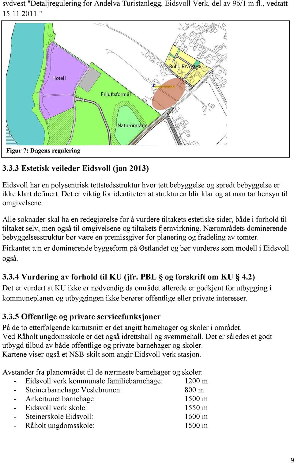 Det er viktig for identiteten at strukturen blir klar og at man tar hensyn til omgivelsene.