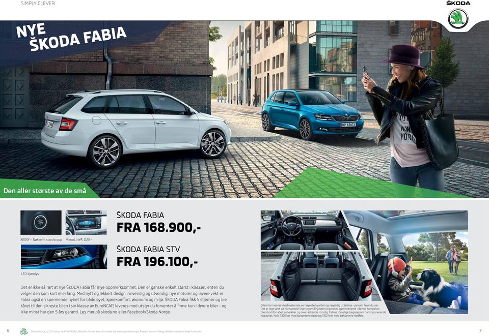 Med nytt og lekkert design innvendig og utvendig, nye motorer og lavere vekt er Fabia også en spennende nyhet for både øyet, kjørekomfort, økonomi og miljø.