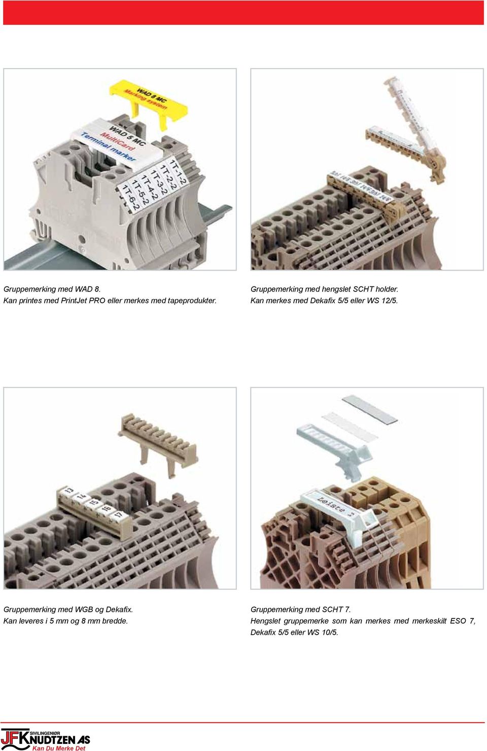 Gruppemerking med WGB og Dekafix. Kan leveres i 5 mm og 8 mm bredde.