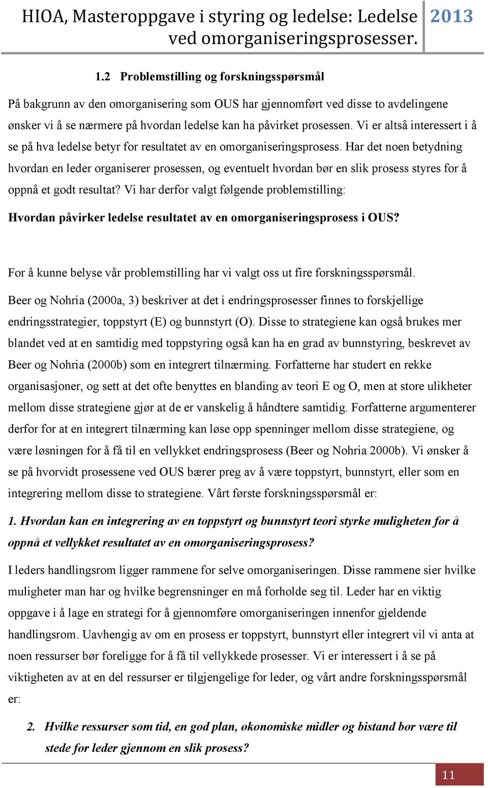 Har det noen betydning hvordan en leder organiserer prosessen, og eventuelt hvordan bør en slik prosess styres for å oppnå et godt resultat?